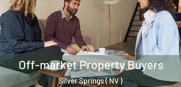  Off-market Property Buyers Silver Springs ( NV )