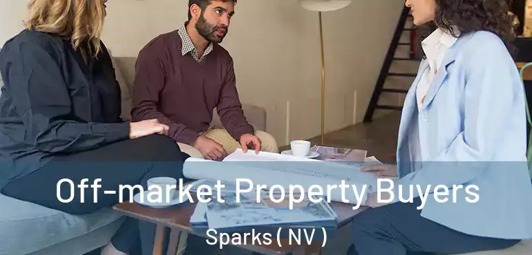  Off-market Property Buyers Sparks ( NV )