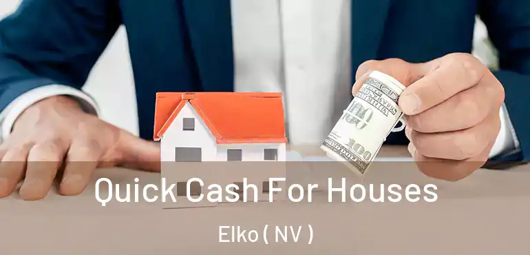  Quick Cash For Houses Elko ( NV )