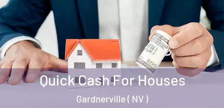  Quick Cash For Houses Gardnerville ( NV )