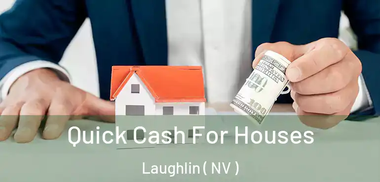  Quick Cash For Houses Laughlin ( NV )