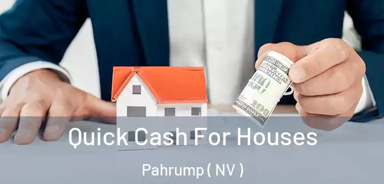  Quick Cash For Houses Pahrump ( NV )