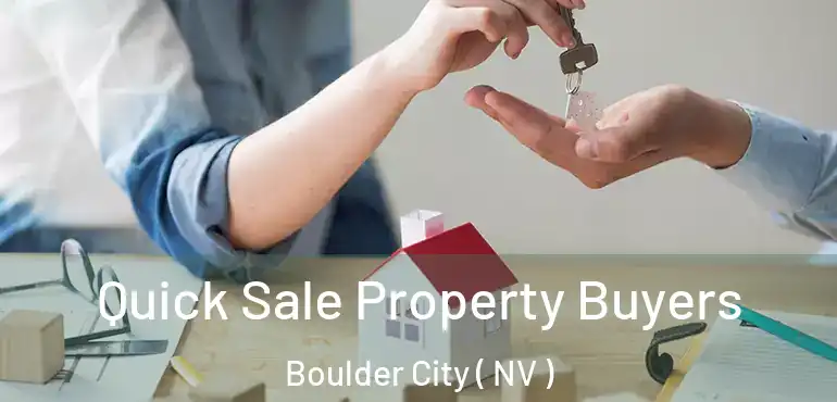  Quick Sale Property Buyers Boulder City ( NV )