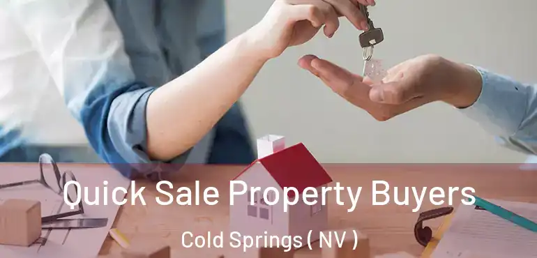  Quick Sale Property Buyers Cold Springs ( NV )