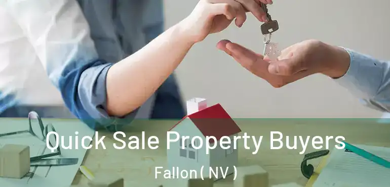  Quick Sale Property Buyers Fallon ( NV )