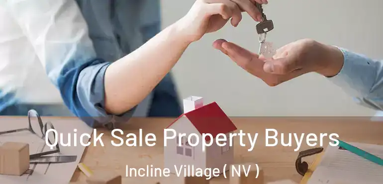  Quick Sale Property Buyers Incline Village ( NV )