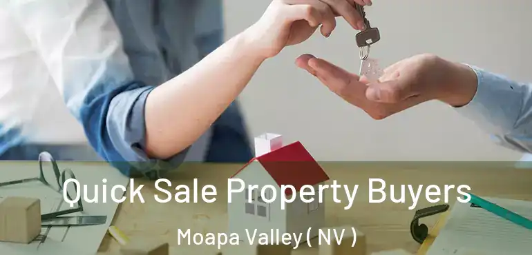 Quick Sale Property Buyers Moapa Valley ( NV )