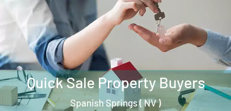  Quick Sale Property Buyers Spanish Springs ( NV )