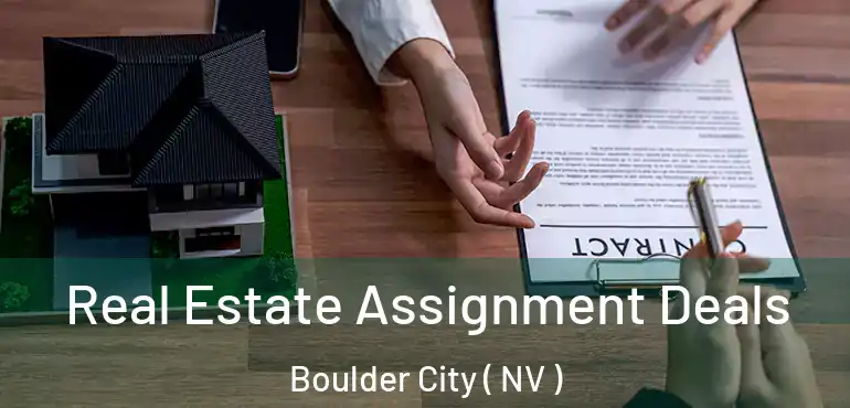  Real Estate Assignment Deals Boulder City ( NV )