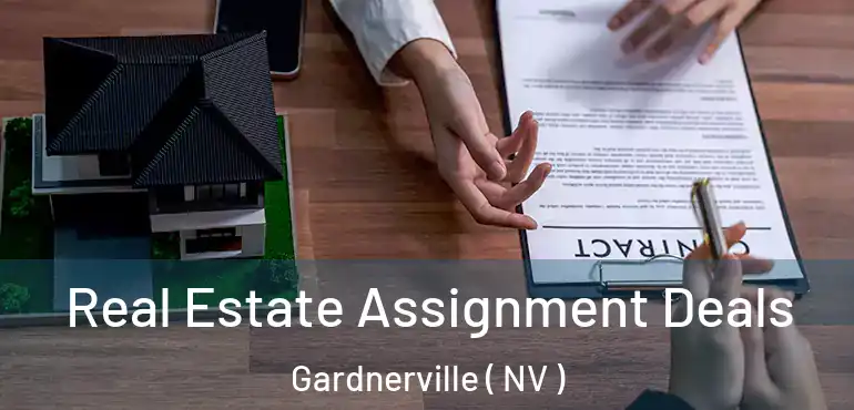  Real Estate Assignment Deals Gardnerville ( NV )