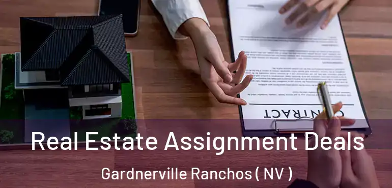  Real Estate Assignment Deals Gardnerville Ranchos ( NV )