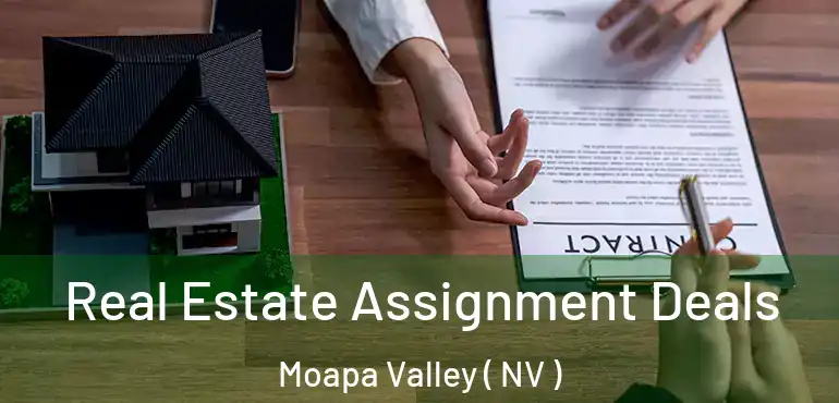  Real Estate Assignment Deals Moapa Valley ( NV )