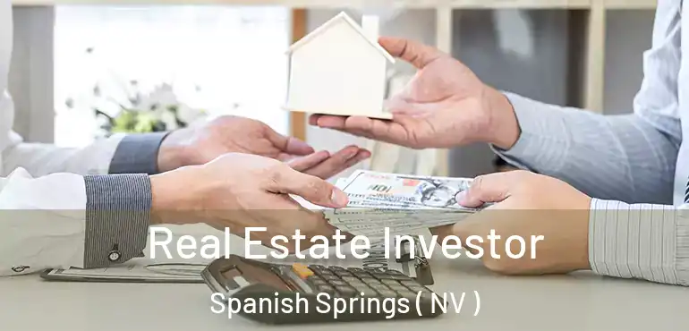  Real Estate Investor Spanish Springs ( NV )