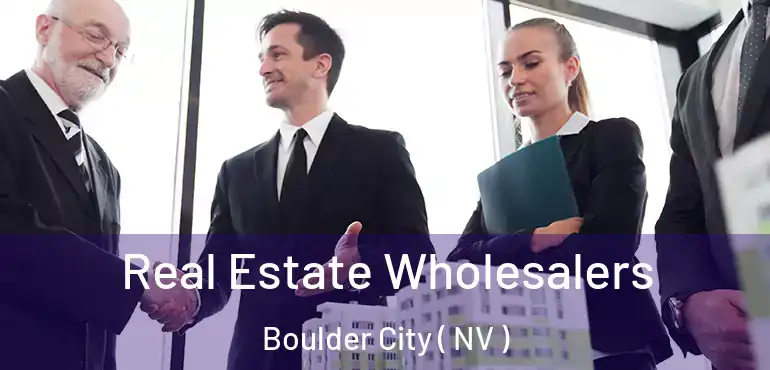  Real Estate Wholesalers Boulder City ( NV )