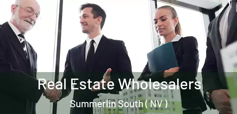  Real Estate Wholesalers Summerlin South ( NV )