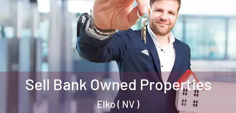  Sell Bank Owned Properties Elko ( NV )