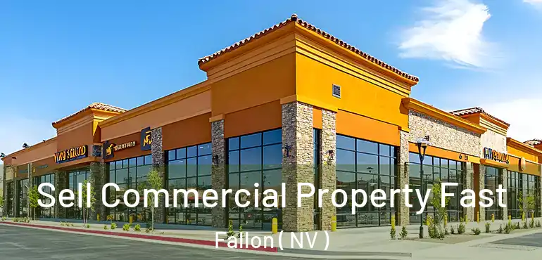  Sell Commercial Property Fast Fallon ( NV )