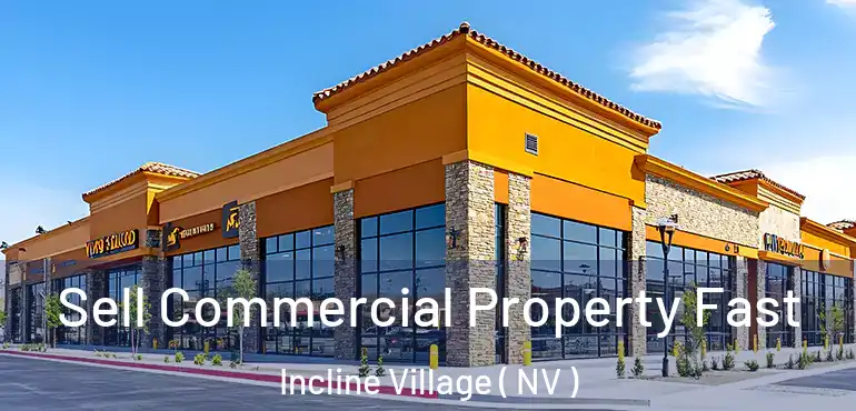  Sell Commercial Property Fast Incline Village ( NV )
