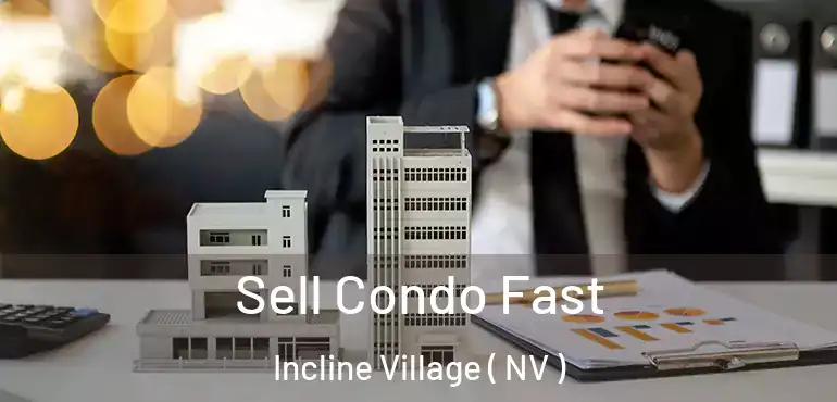  Sell Condo Fast Incline Village ( NV )