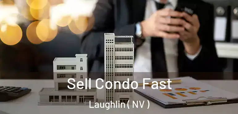  Sell Condo Fast Laughlin ( NV )