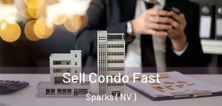  Sell Condo Fast Sparks ( NV )