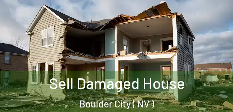  Sell Damaged House Boulder City ( NV )