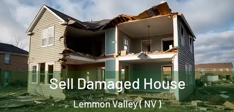  Sell Damaged House Lemmon Valley ( NV )