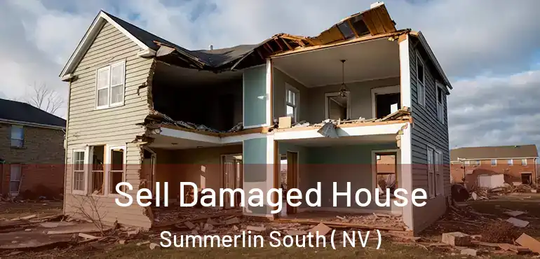  Sell Damaged House Summerlin South ( NV )