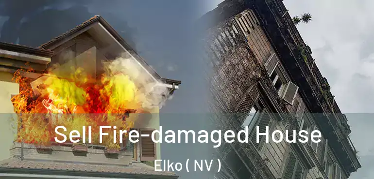  Sell Fire-damaged House Elko ( NV )