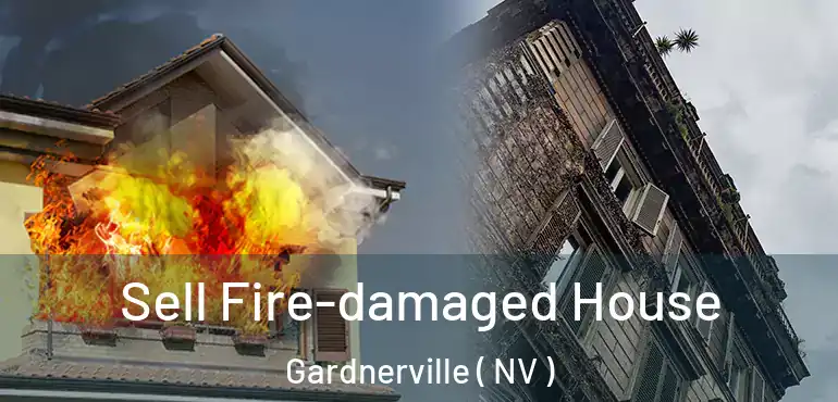  Sell Fire-damaged House Gardnerville ( NV )