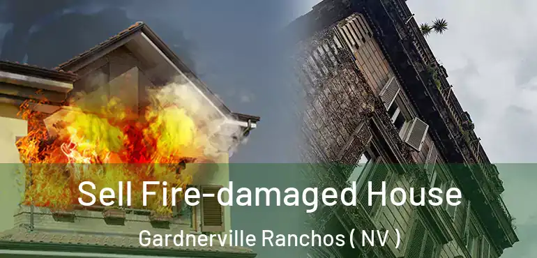  Sell Fire-damaged House Gardnerville Ranchos ( NV )