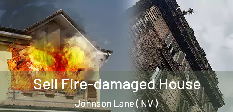  Sell Fire-damaged House Johnson Lane ( NV )