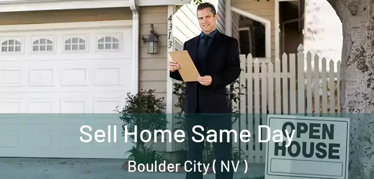  Sell Home Same Day Boulder City ( NV )
