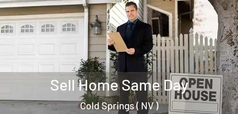  Sell Home Same Day Cold Springs ( NV )