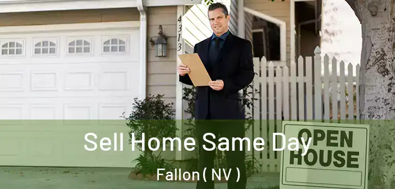  Sell Home Same Day Fallon ( NV )