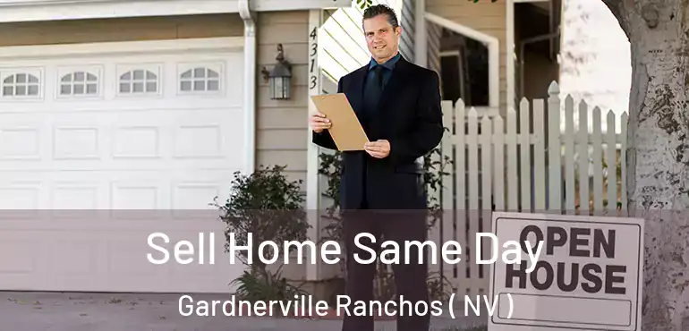  Sell Home Same Day Gardnerville Ranchos ( NV )