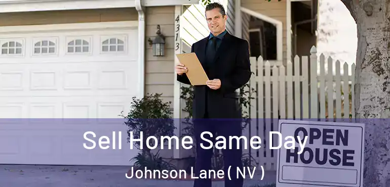  Sell Home Same Day Johnson Lane ( NV )