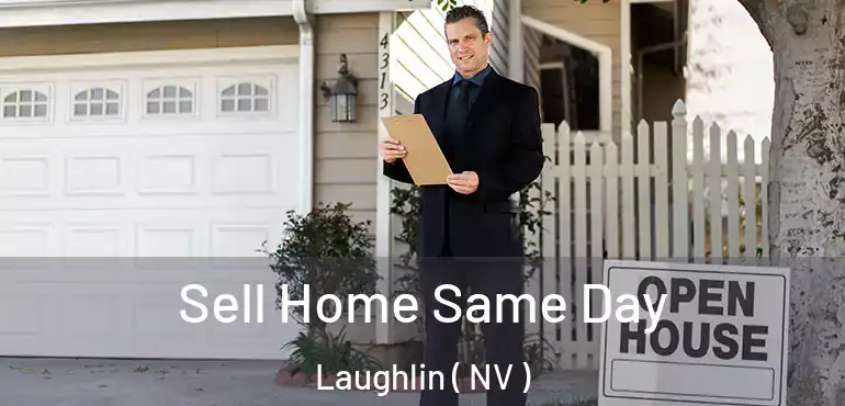  Sell Home Same Day Laughlin ( NV )