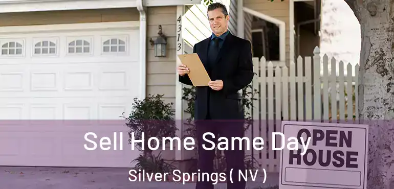 Sell Home Same Day Silver Springs ( NV )