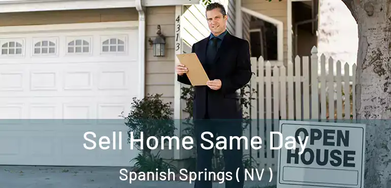  Sell Home Same Day Spanish Springs ( NV )