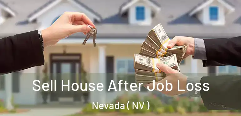  Sell House After Job Loss Nevada ( NV )