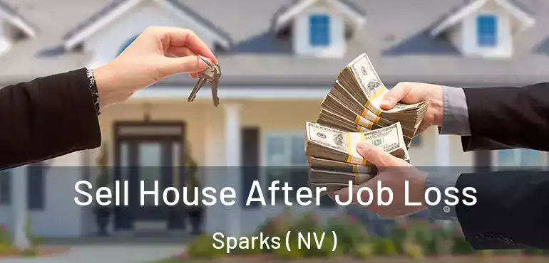 Sell House After Job Loss Sparks ( NV )