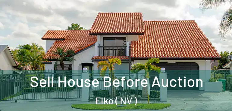  Sell House Before Auction Elko ( NV )