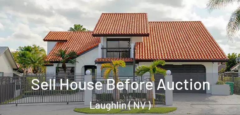  Sell House Before Auction Laughlin ( NV )