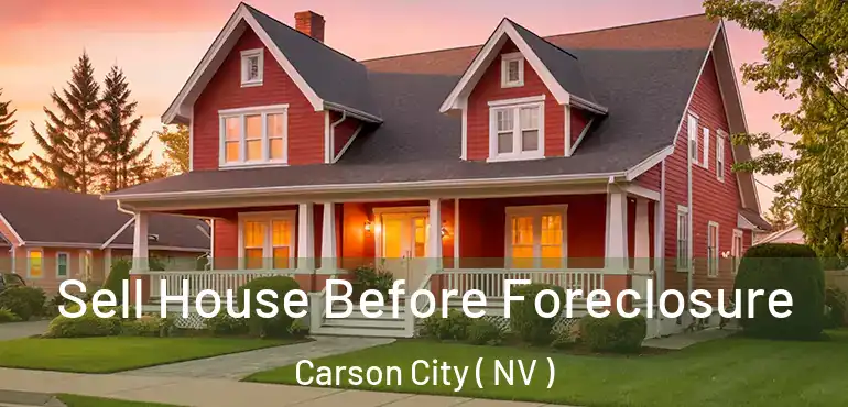  Sell House Before Foreclosure Carson City ( NV )