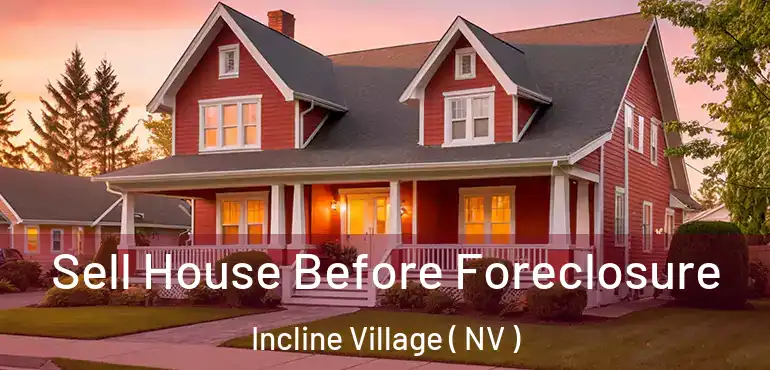  Sell House Before Foreclosure Incline Village ( NV )