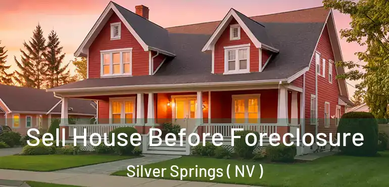  Sell House Before Foreclosure Silver Springs ( NV )
