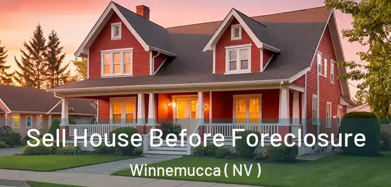  Sell House Before Foreclosure Winnemucca ( NV )