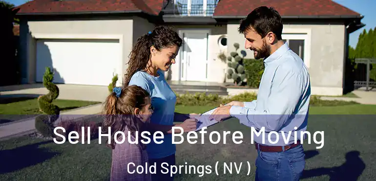  Sell House Before Moving Cold Springs ( NV )
