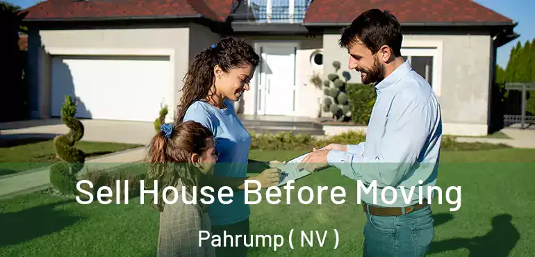  Sell House Before Moving Pahrump ( NV )